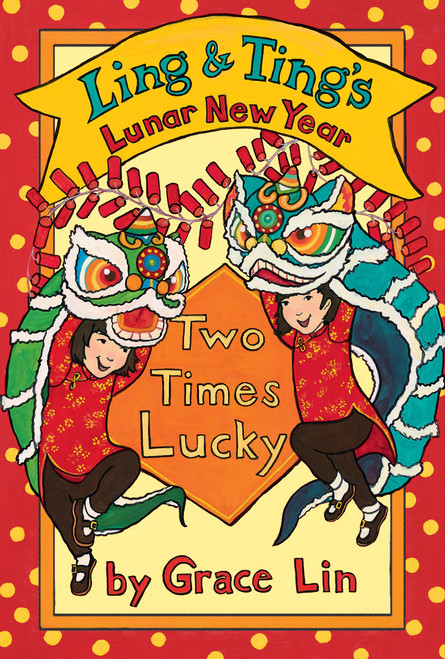 Ling & Ting's Lunar New Year: Two Times Lucky by Grace Lin, 9780316578073