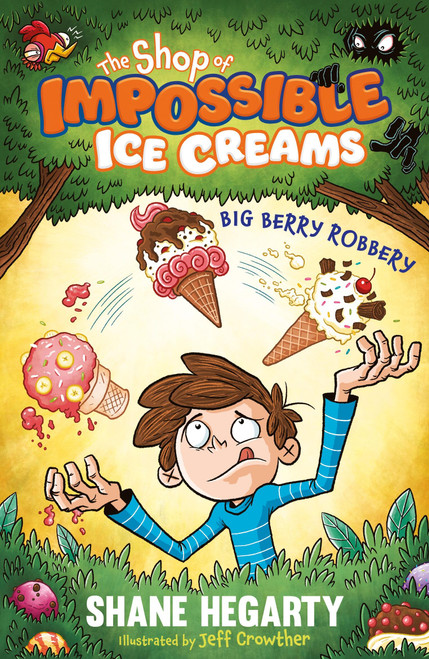 The Shop of Impossible Ice Creams: Big Berry Robbery (Book 2) by Shane Hegarty, 9781444962529