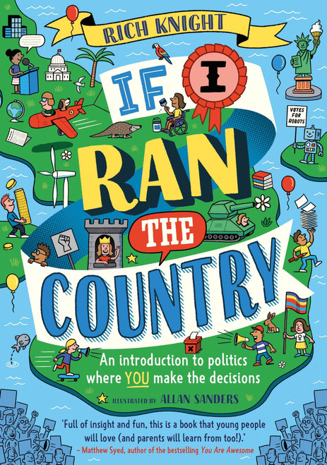If I Ran the Country (An introduction to politics where YOU make the decisions) by Rich Knight, 9781526363725