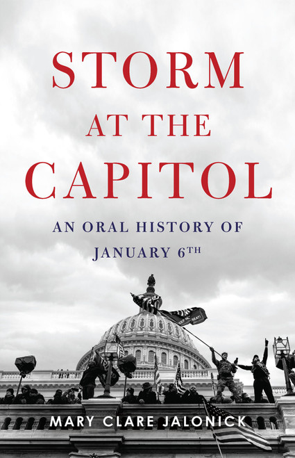 Storm at the Capitol (An Oral History of January 6th) by Mary Clare Jalonick, 9781541705982