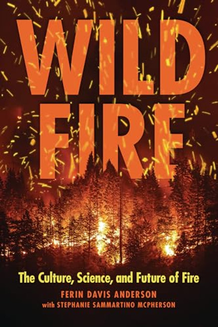 Wildfire (The Culture, Science, and Future of Fire) - 9798348027841 by Ferin Davis Anderson, Stephanie Sammartino McPherson, 9798348027841
