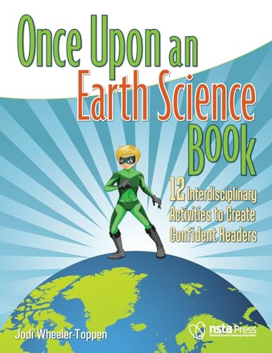 Once Upon an Earth Science Book (12 Interdisciplinary Activities to Create Confident Readers) by Jodi Wheeler-Toppen, 9781941316092