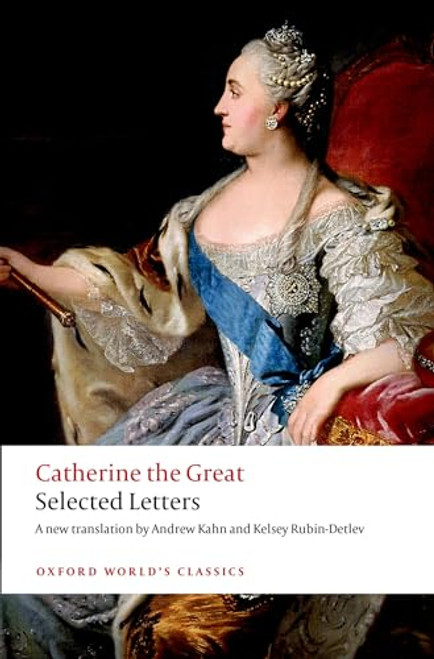 Selected Letters by Catherine The Great, Andrew Kahn, Kelsey Rubin-Detlev, 9780198736462