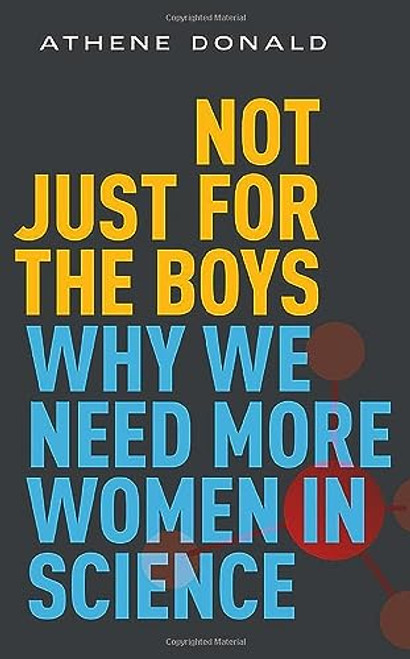 Not Just for the Boys (Why We Need More Women in Science) by Athene Donald, 9780192893406