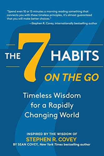 The 7 Habits on the Go (Timeless Wisdom for a Rapidly Changing World (Keys to Personal Success)) (Miniature Edition) by Stephen R. Covey, Sean Covey, 9781684818518