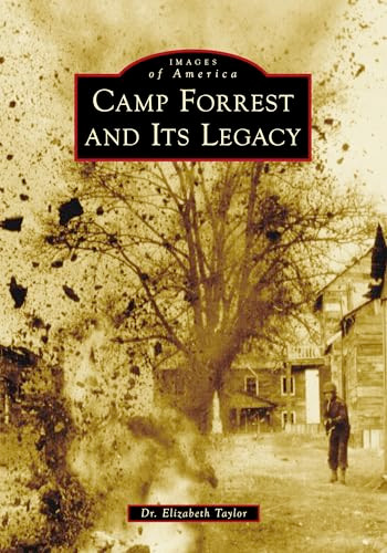 Camp Forrest and Its Legacy by Dr. Elizabeth Taylor, 9781467162531