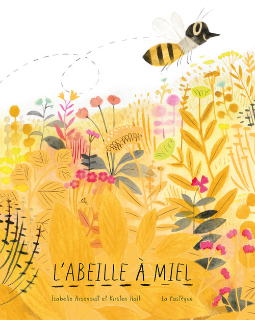 L' abeille à miel (French Edition) by Kirsten Hall, Isabelle Arsenault, 9782897770365