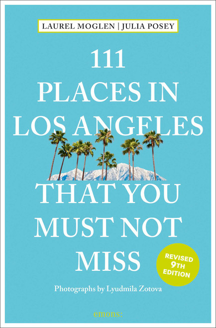 111 Places in Los Angeles That You Must Not Miss - 9783740825737 by Laurel Moglen, Julia Posey, Lyudmila Zotova, 9783740825737