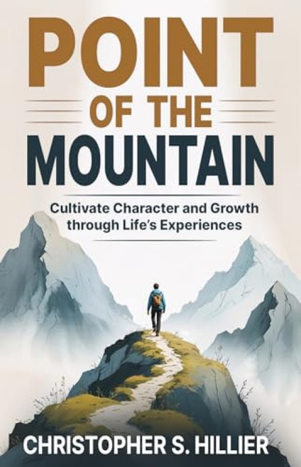 Point of the Mountain (Cultivate Character and Growth through Life's Experiences) by Christopher S. Hillier, 9781636987873
