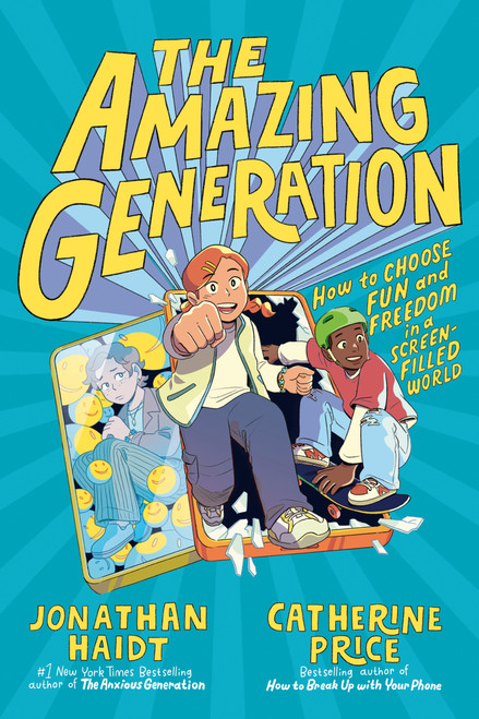 The Amazing Generation (Your Guide to Fun and Freedom in a Screen-Filled World) by Jonathan Haidt, Catherine Price, Cynthia Yuan Cheng, 9798217111916