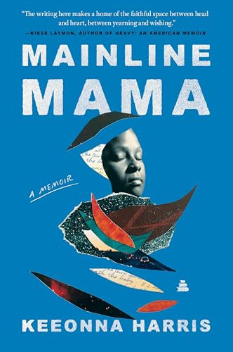 Mainline Mama (A Memoir) - 9780063205710 by Keeonna Harris