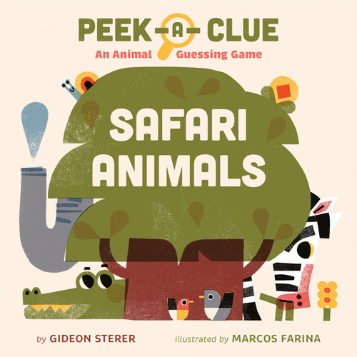 Peek-a-Clue: Safari Animals (An Animal Guessing Game) by Gideon Sterer, Marcos Farina, 9780593753583