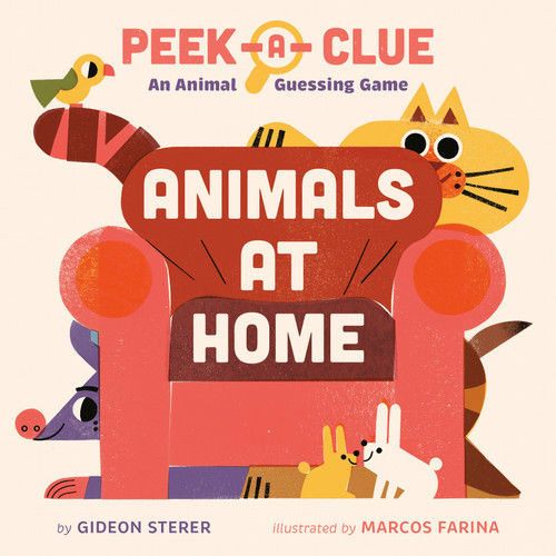 Peek-a-Clue: Animals at Home (An Animal Guessing Game) by Gideon Sterer, Marcos Farina, 9780593753569