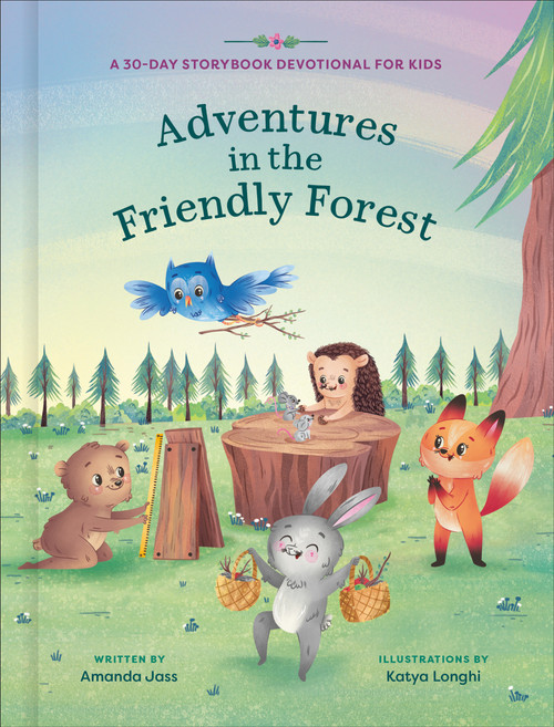 Adventures in the Friendly Forest (A 30-Day Storybook Devotional to Help Kids Grow in Faith and Character) by Amanda Jass, Katya Longhi, 9780593798058