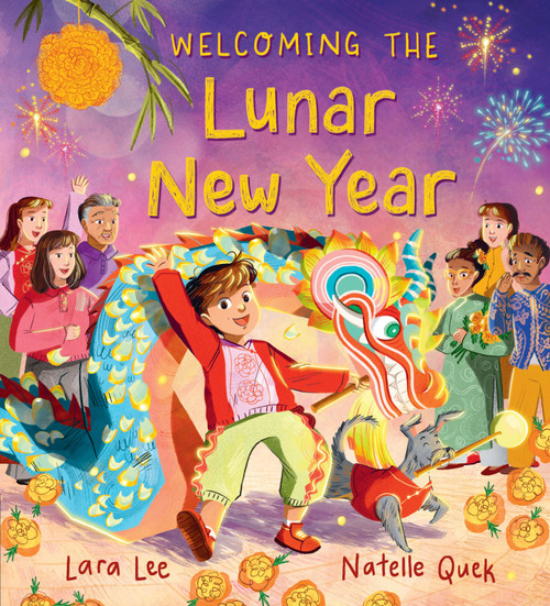 Welcoming the Lunar New Year: Festivals of the World ((An Educational Picture Book About Traditions, Food, and Family - For Kids Ages 4-6)) by Lara Lee, Natelle Quek, 9781536251623
