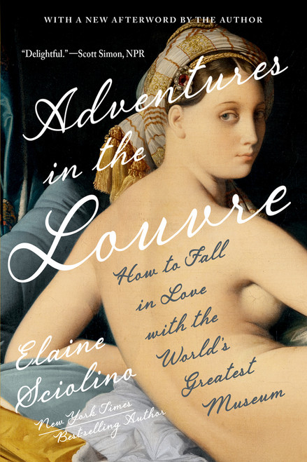 Adventures in the Louvre (How to Fall in Love with the World's Greatest Museum) by Elaine Sciolino, 9781324123439