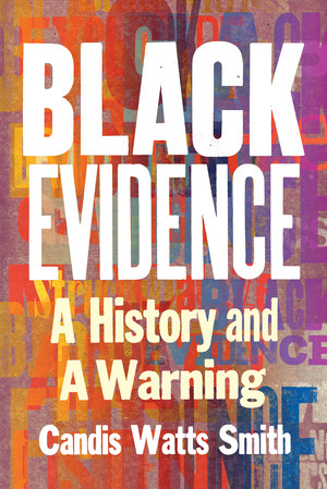 Black Evidence (A History and a Warning) by Candis Watts Smith, 9781324036272