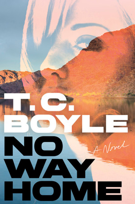 No Way Home (A Novel) by T. C. Boyle, 9781324097525