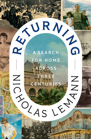 Returning (A Search for Home Across Three Centuries) by Nicholas Lemann, 9781631498411