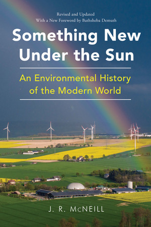 Something New Under the Sun by J. R. McNeill, Bathsheba Demuth, 9781324079347