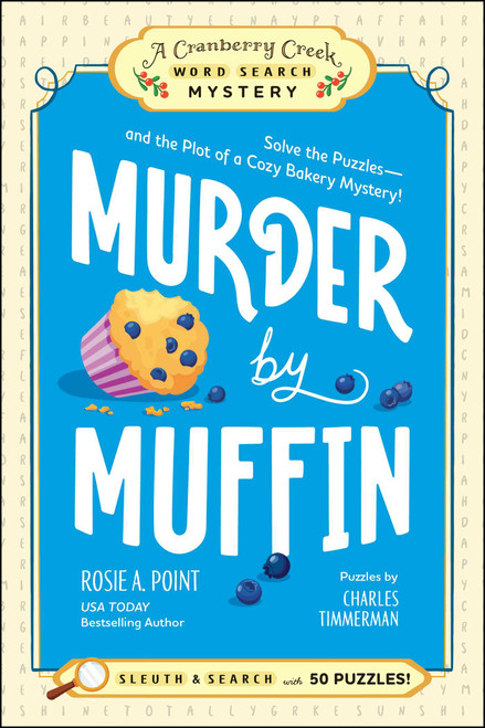 Murder by Muffin: Book 2 (Solve the Puzzles-and the Plot of a Cozy Bakery Mystery!) by Rosie A. Point, Charles Timmerman, 9781507225462