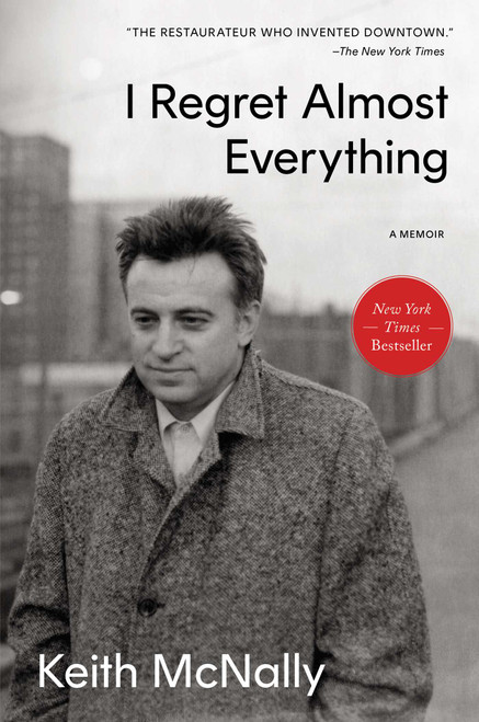 I Regret Almost Everything (A Memoir) by Keith McNally, 9781668017647