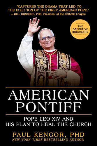 American Pontiff (Pope Leo XIV and His Plan to Heal the Church) by Paul Kengor, 9781630063313