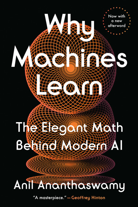 Why Machines Learn (The Elegant Math Behind Modern AI) - 9780593185766 by Anil Ananthaswamy, 9780593185766