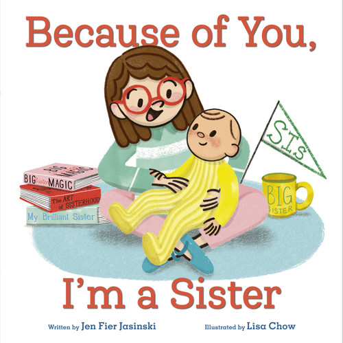 Because of You, I'm a Sister - 9780593518021 by Jen Fier Jasinski, Lisa Chow, 9780593518021