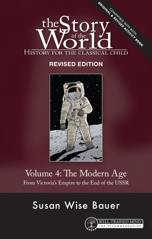 Story of the World, Vol. 4 Revised Edition (History for the Classical Child: The Modern Age) by Susan Wise Bauer, Jeff West, Mike Fretto, 9781945841903