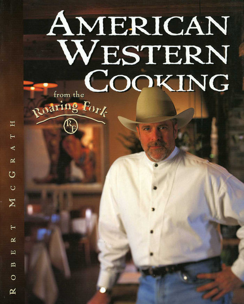 American Western Cooking (From the Roaring Fork) by Robert McGrath, Mary B. Herrmann, Michael Mertz, 9780877193500