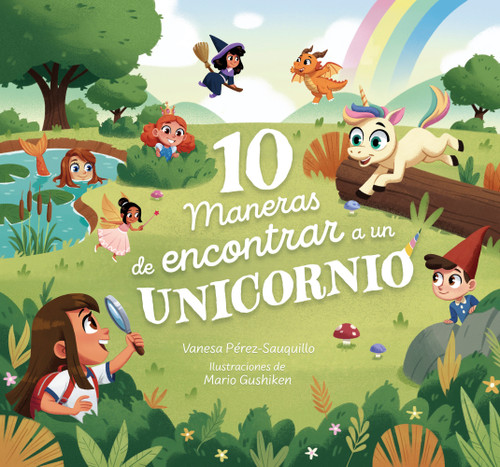 10 maneras de encontrar a un unicornio / 10 Ways to Find a Unicorn: A Search and Find Story (Spanish Edition) by Vanesa Pérez Sauquillo, Mario Gushiken, 9788448870294
