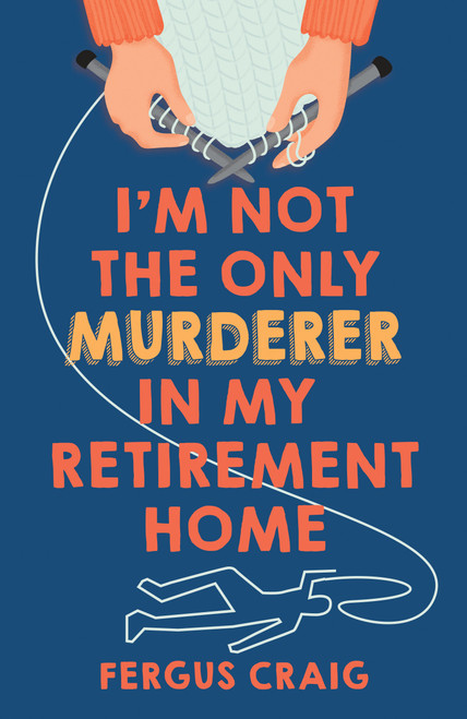 I'm Not the Only Murderer in My Retirement Home by Fergus Craig, 9798217189052