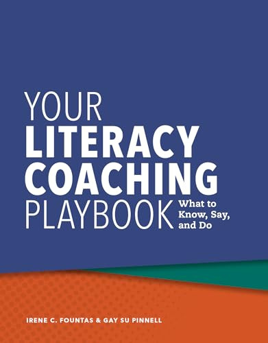 Your Literacy Coaching Playbook (What to Know, Say, and Do) by Irene Fountas, Gay Su Pinnell, 9780325028729