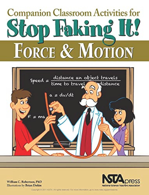 Companion Classroom Activities for Stop Faking It! Force and Motion by William C Robertson, PhD, Brian Diskin, 9781936137282