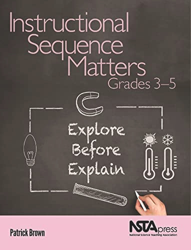 Instructional Sequence Matters, Grades 3-5 (Explore Before Explain) by Patrick Brown, 9781681406589