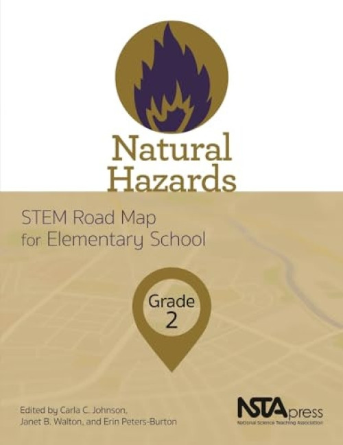 Natural Hazards, Grade 2 (STEM Road Map for Elementary School) by Carla C. Johnson, Janet B. Walton, Erin Peters-Burton, 9781681404868