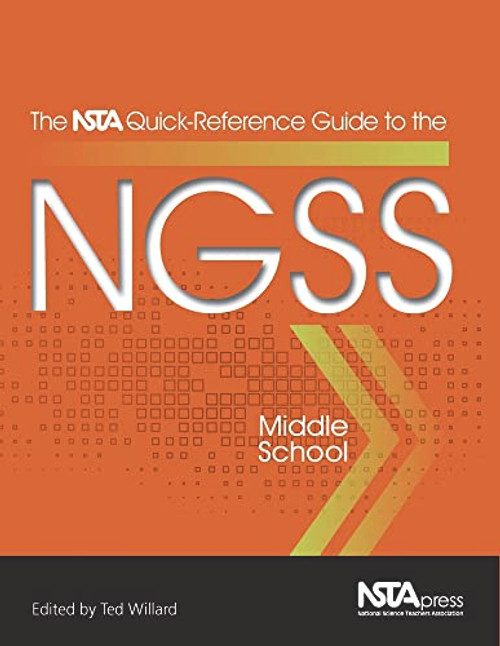 The NSTA Quick-Reference Guide to the NGSS, Middle School by Ted Willard, 9781941316122