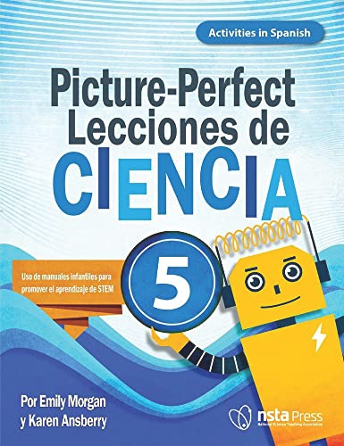 Picture-Perfect Lecciones de Ciencia (Cómo utilizar manuales infantiles para guiar la investigación, 5 (Activities in Spanish)) by Emily Morgan, Karen Ansberry, 9781681408620
