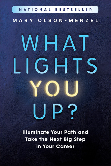 What Lights You Up? (Illuminate Your Path and Take the Next Big Step in Your Career) - 9781394369270 by Mary Olson-Menzel, 9781394369270