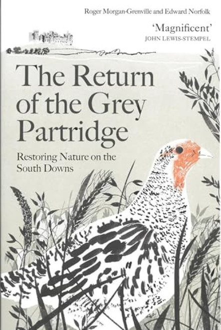 The Return of the Grey Partridge (Restoring Nature on the South Downs) by Roger Morgan-Grenville, Edward Norfolk, 9781805223498