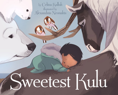 Sweetest Kulu by Celina Kalluk, Alexandria Neonakis, 9781772271836