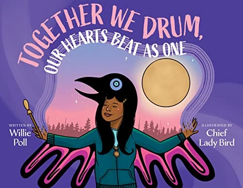 Together We Drum, Our Hearts Beat as One by Willie Poll, Chief Lady Bird, 9781551528892