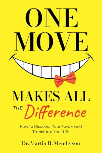 One Move Makes All the Difference (How to discover your power and transform your life) by Dr. Martin R. Mendelson, 9781636987897