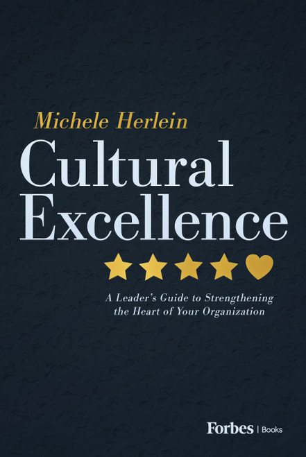 Cultural Excellence (A Leader's Guide to Strengthening the Heart of Your Organization) by Michele Herlein, 9798887506586