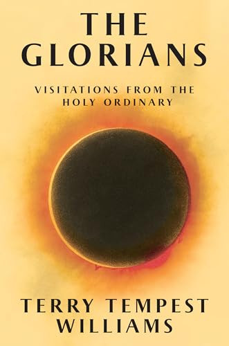 The Glorians (Visitations from the Holy Ordinary) by Terry Tempest Williams, 9780802165848
