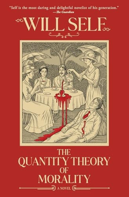 The Quantity Theory of Morality by Will Self, 9780802166296