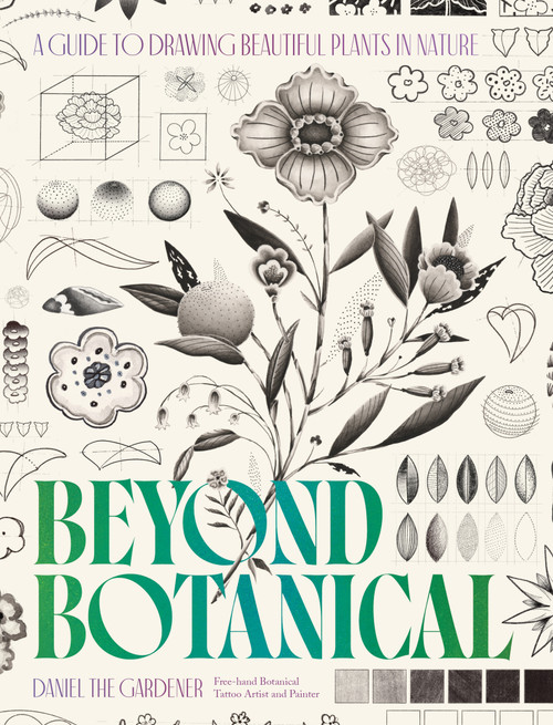 Beyond Botanical (A Guide to Drawing Plants in Nature) by Daniel the Gardener, 9781035435326