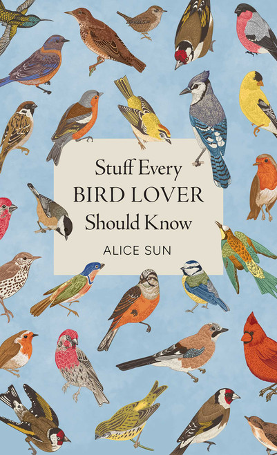 Stuff Every Bird Lover Should Know (Miniature Edition) by Alice Sun, 9781683695141