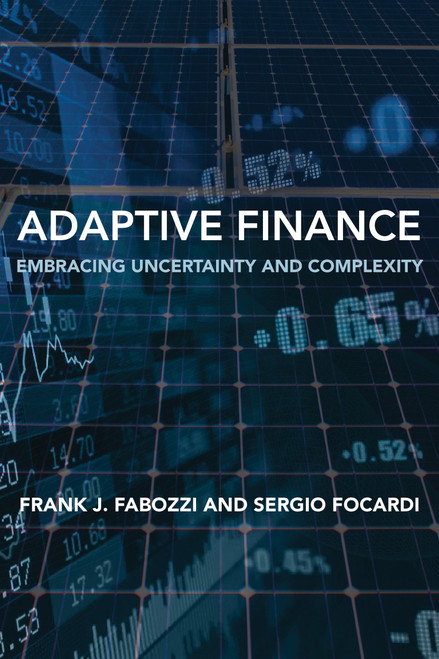 Adaptive Finance (Embracing Uncertainty and Complexity) by Frank J. Fabozzi, Sergio Focardi, 9780262051415